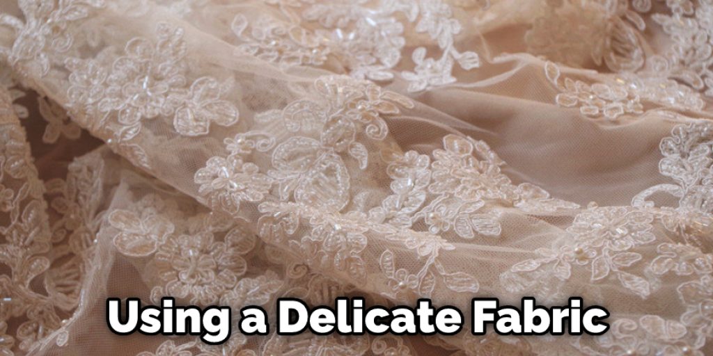 Using a Delicate Fabric