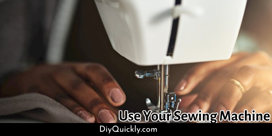 Use Your Sewing Machine