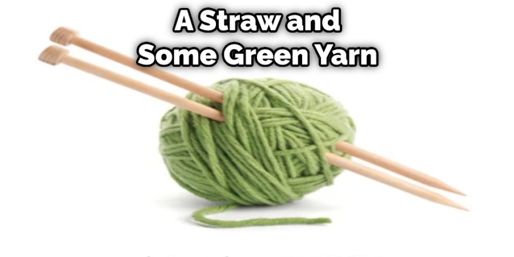 A Straw and Some Green Yarn