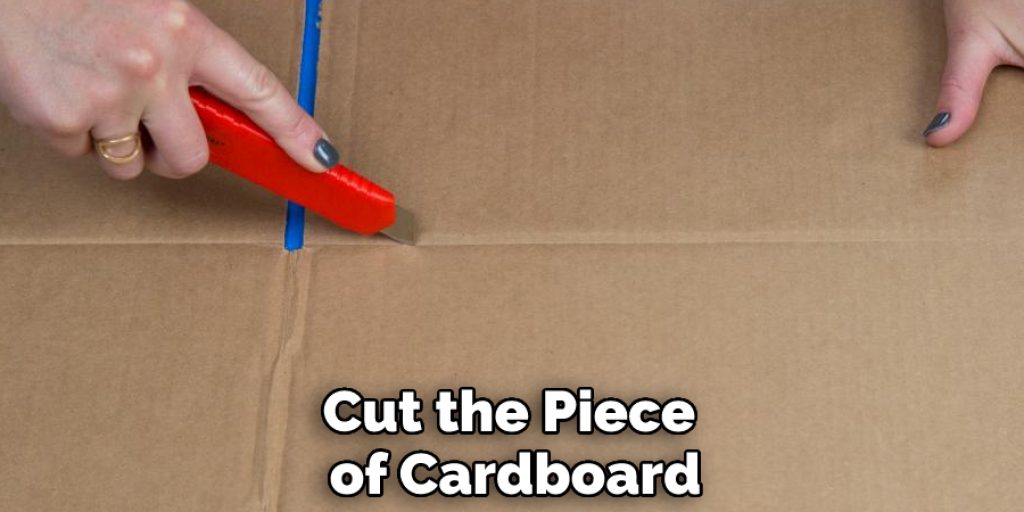 Cut the Piece of Cardboard