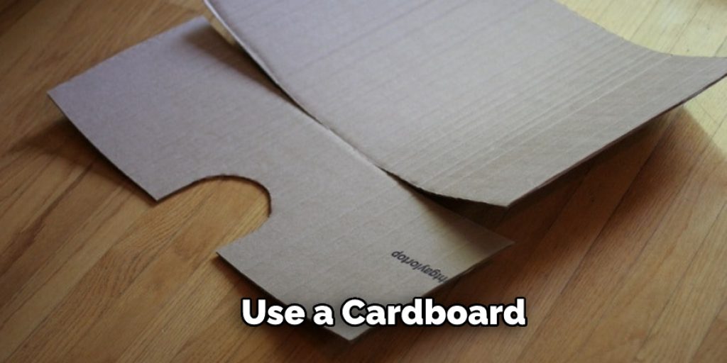 Use a Cardboard