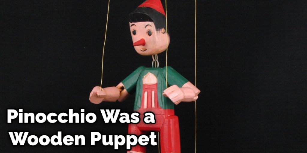 Pinocchio Was a Wooden Puppet