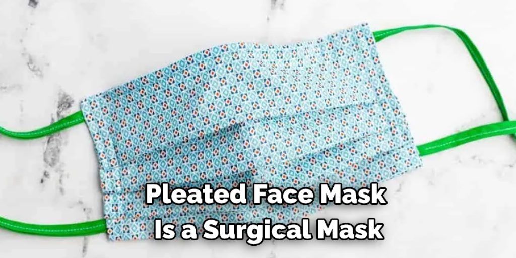 Pleated Face Mask Is a Surgical Mask