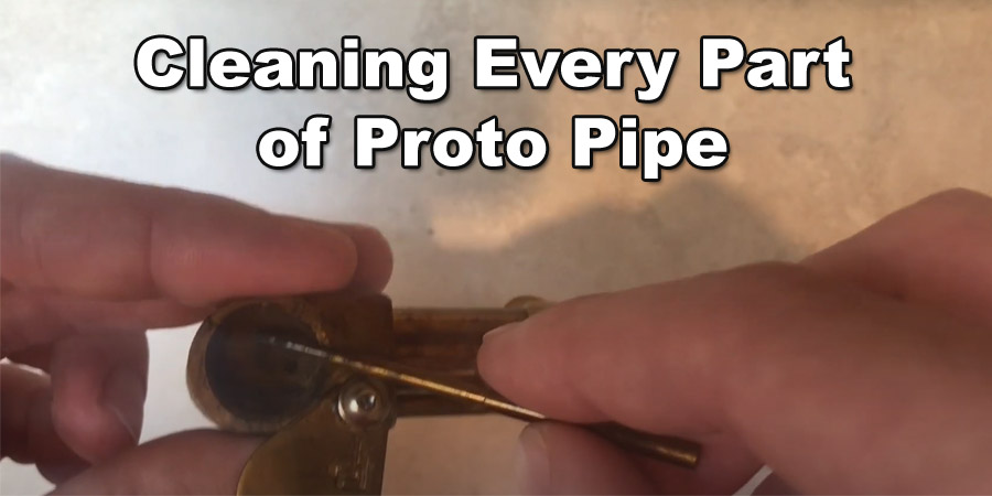 cleaning every part Proto Pipe