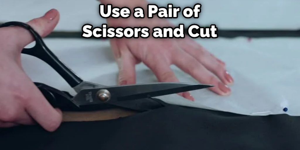 Use a Pair of Scissors and Cut