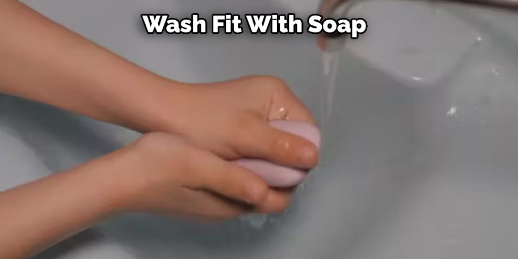 Wash Fit With Soap