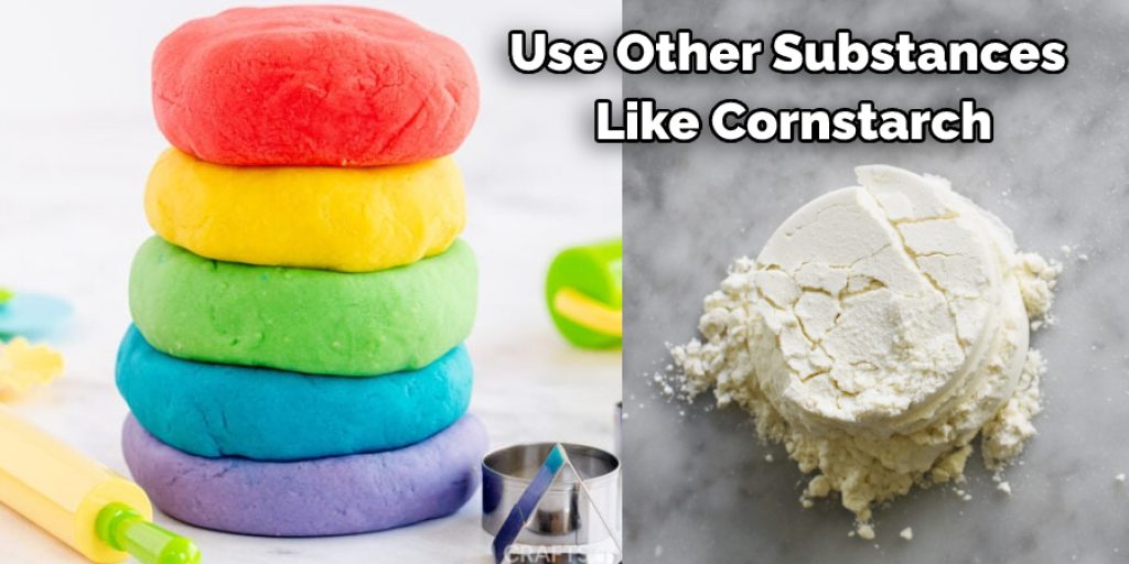Use Other Substances  Like Cornstarch