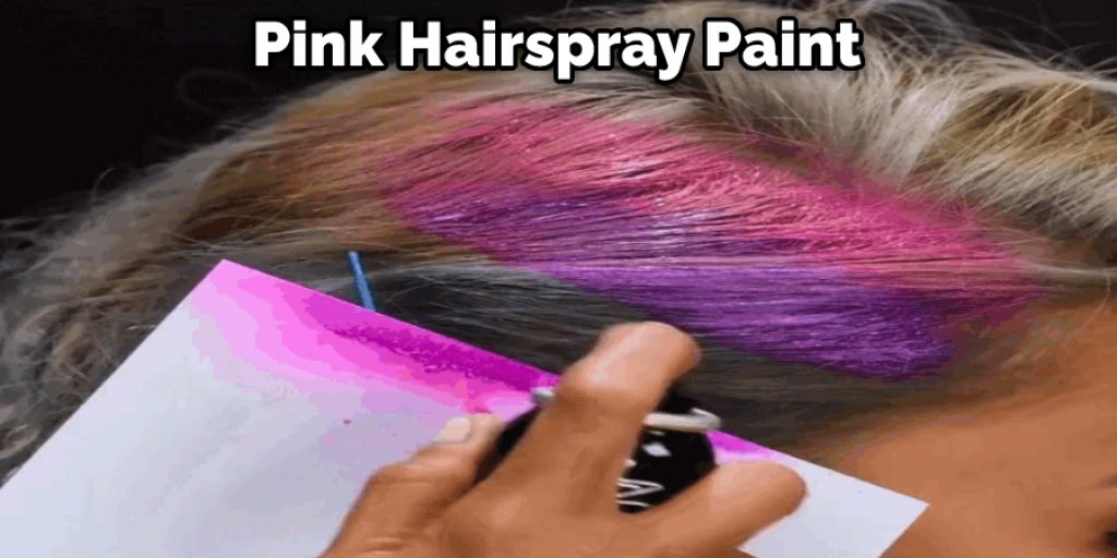  Pink Hairspray Paint