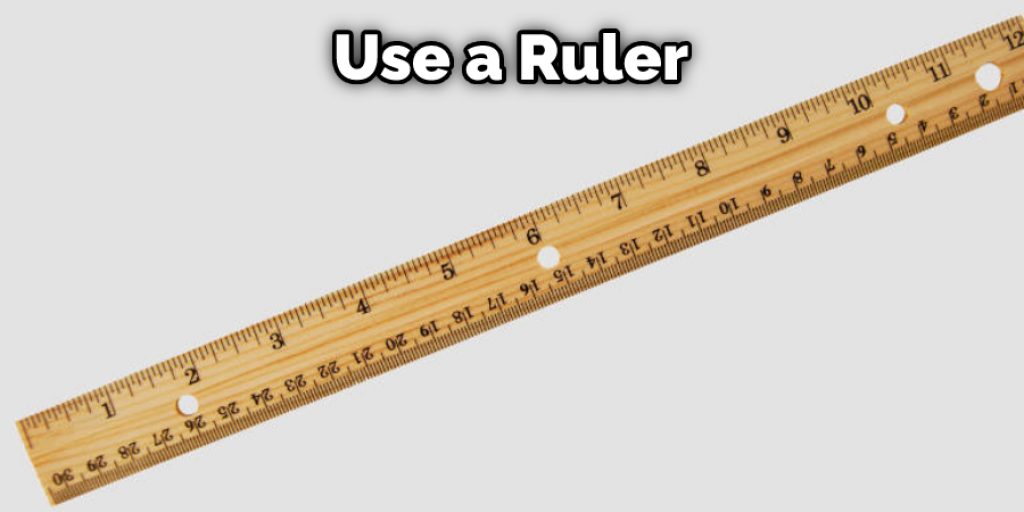 Use a Ruler