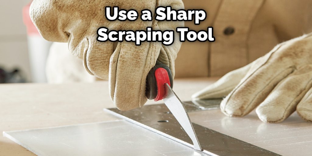 Use a Sharp Scraping Tool