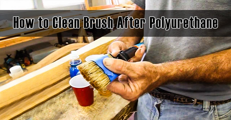 How to Clean Brush After Polyurethane