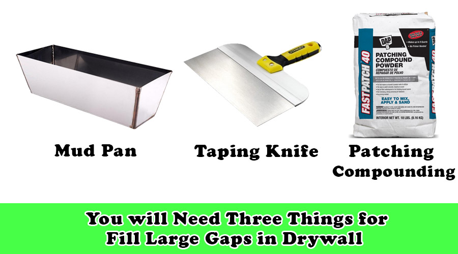 You will Need Three Things for Fill Large Gaps in Drywall