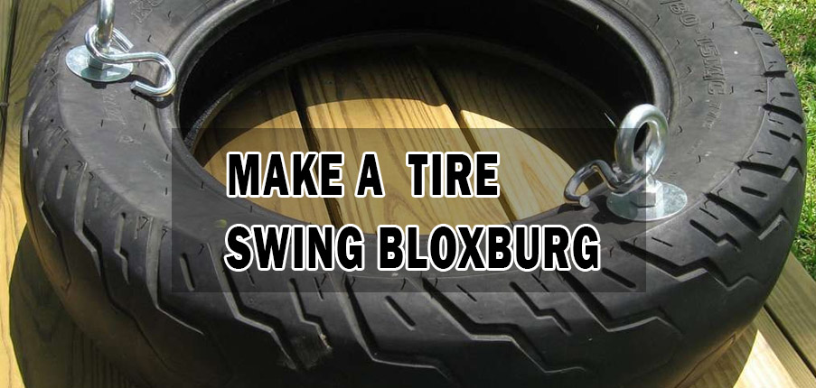 Make a tire swing Bloxburg