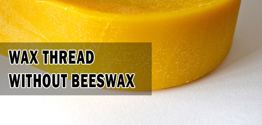 Wax Thread without Beeswax