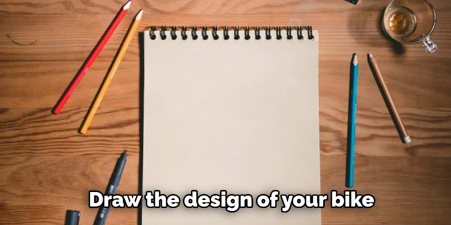 Draw the design of your bike