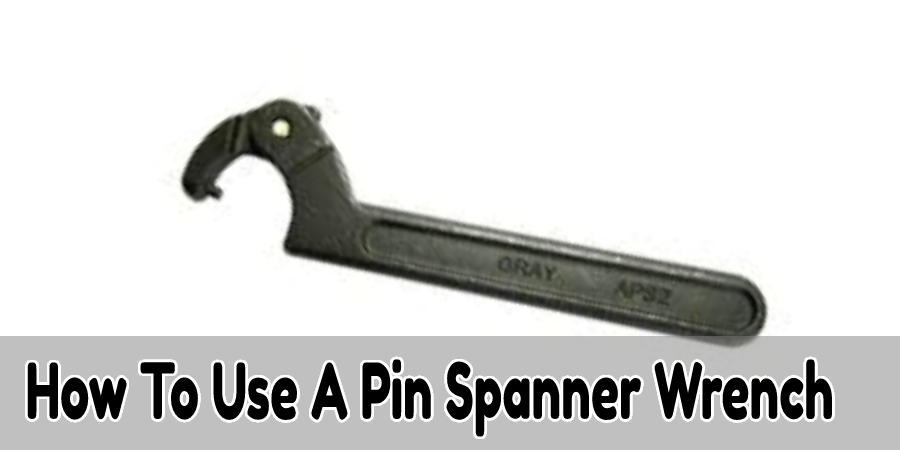 How To Use A Pin Spanner Wrench