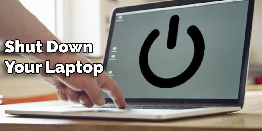 Shut Down Your Laptop