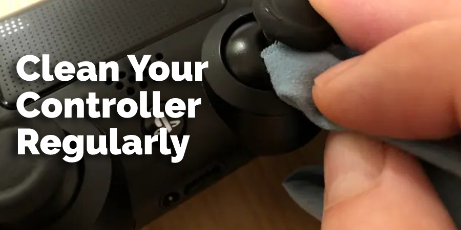 Clean Your Controller Regularly