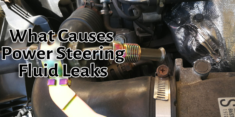 What Causes Power Steering Fluid Leaks