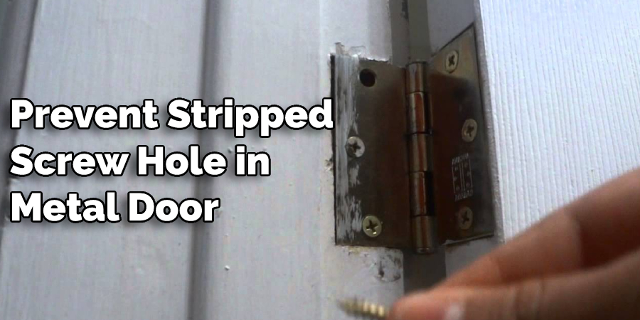 Prevent Stripped Screw Hole in Metal Door