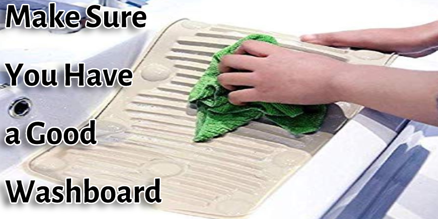 Make Sure You Have a Good Washboard 