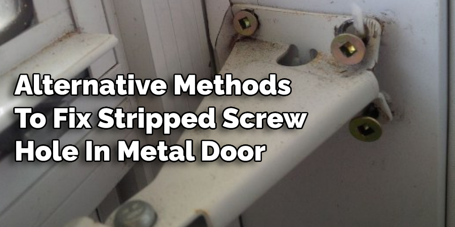 Alternative Methods To Fix Stripped Screw Hole In Metal Door