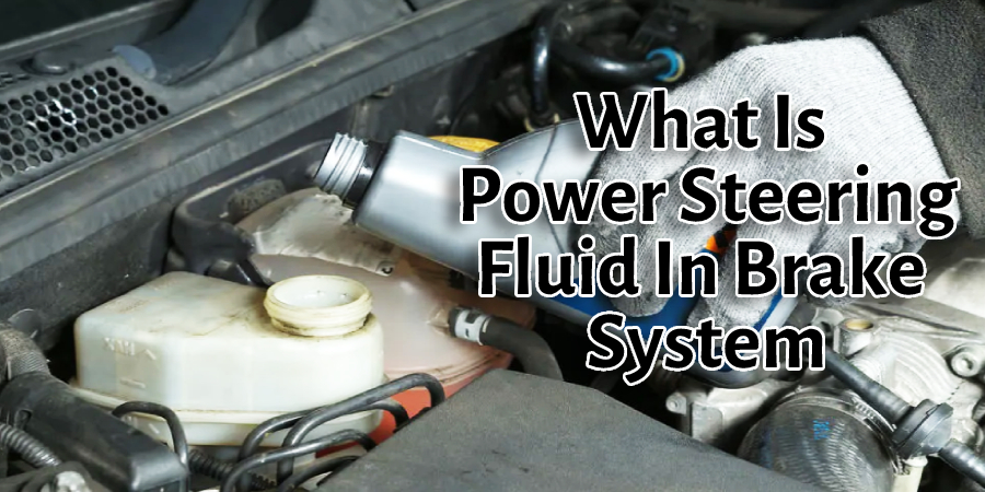 What Is Power Steering Fluid In Brake System