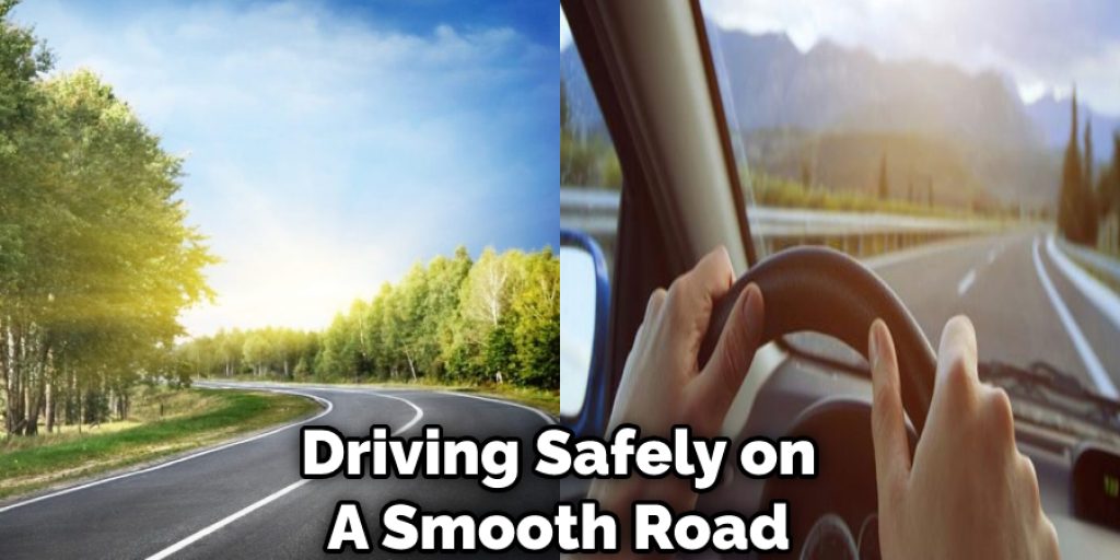 Driving Safely on A Smooth Road
