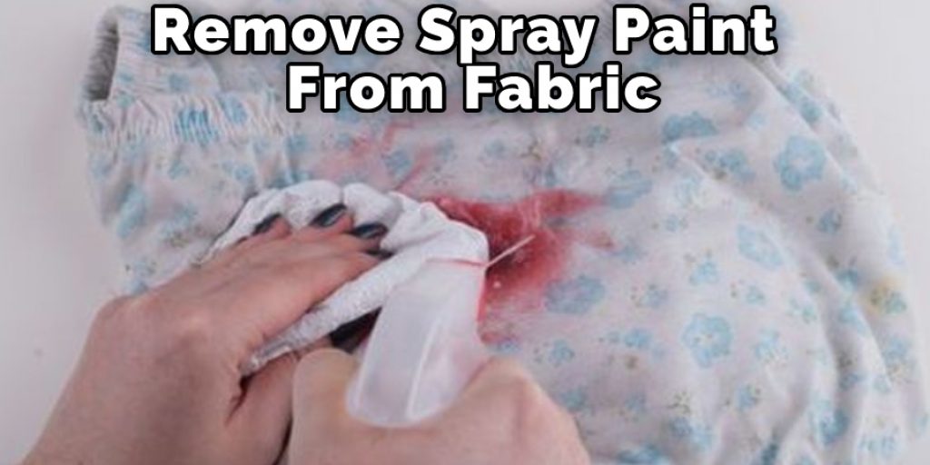 Remove Spray Paint From Fabric