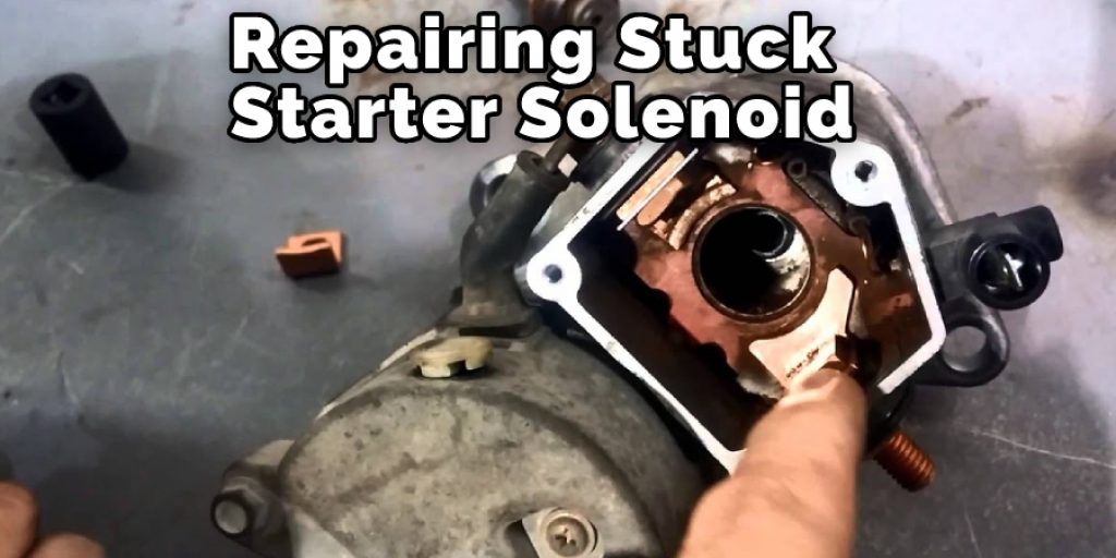Repairing Stuck Starter Solenoid