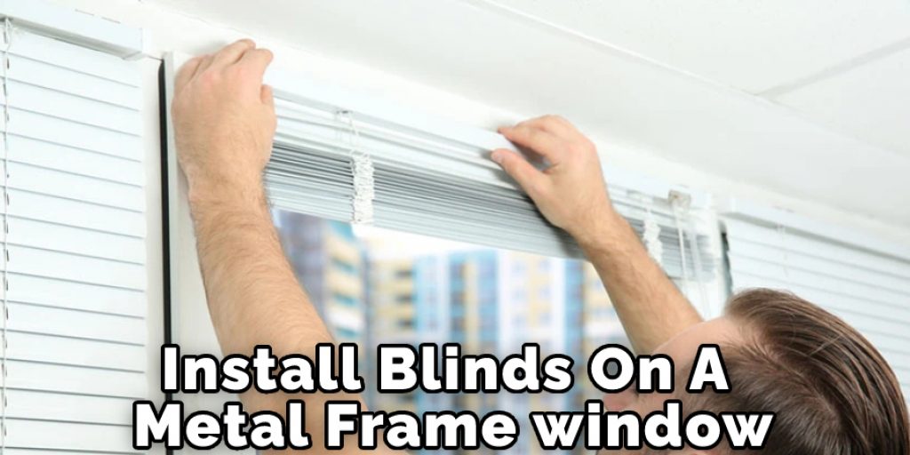 Install Blinds on a Metal Window Frame