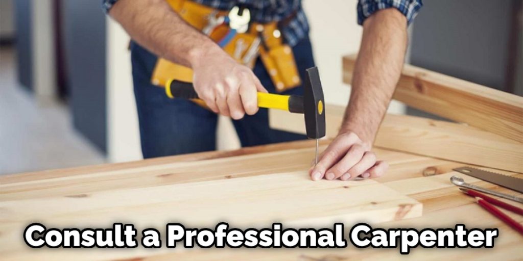 Consult a Professional Carpenter