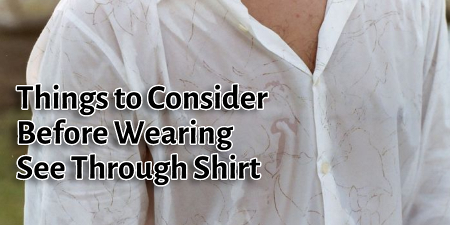 Things to Consider Before Wearing  See Through Shirt