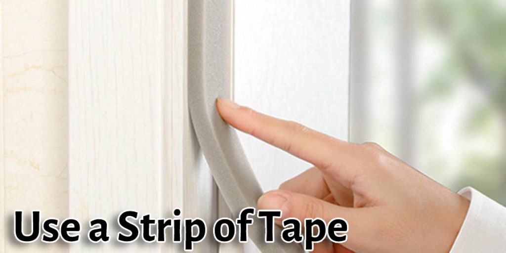 Use a Strip of Tape 