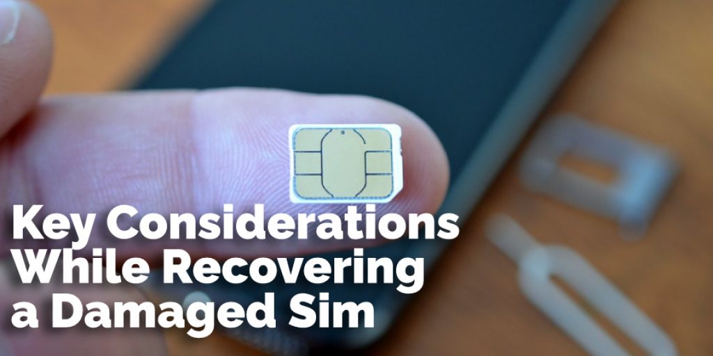 Key Considerations While Recovering a Damaged Sim