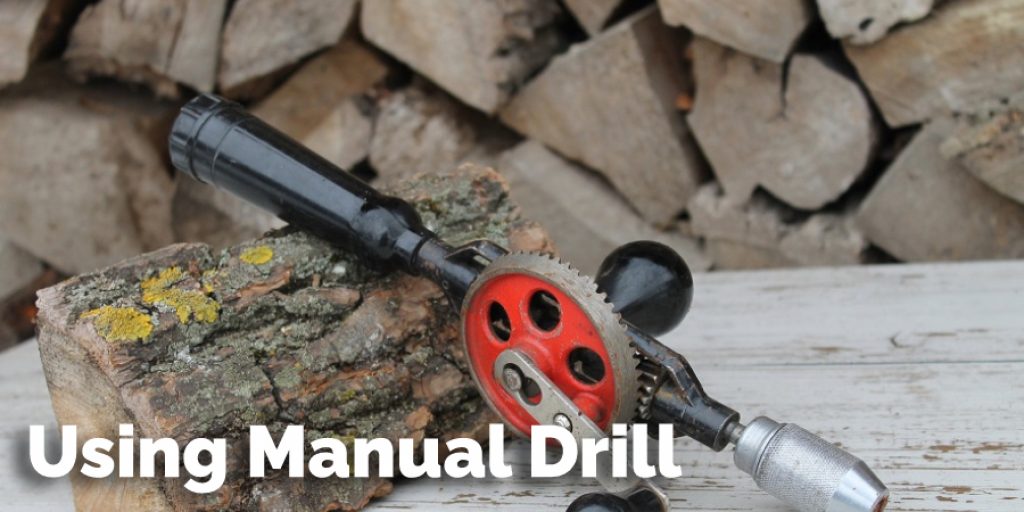 Using Manual Drill