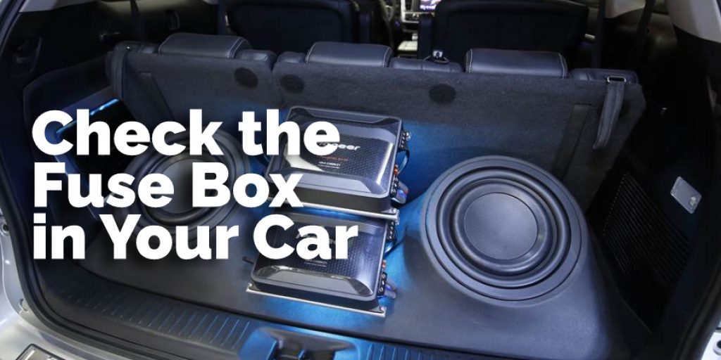 Check the Fuse Box in Your Car