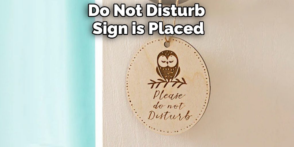 Do Not Disturb Sign is Placed