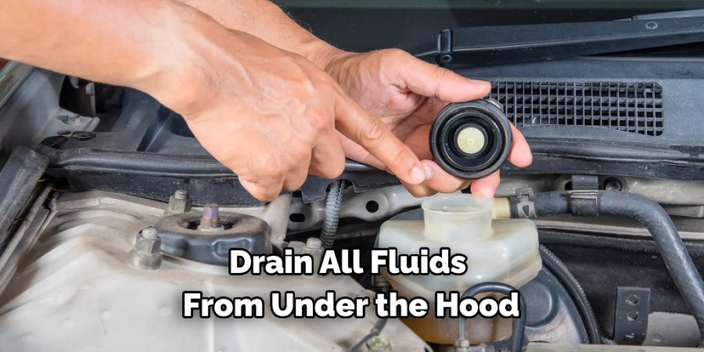 Drain All Fluids From Under the Hood