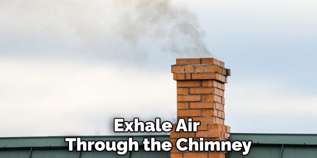 Exhale Air Through the Chimney