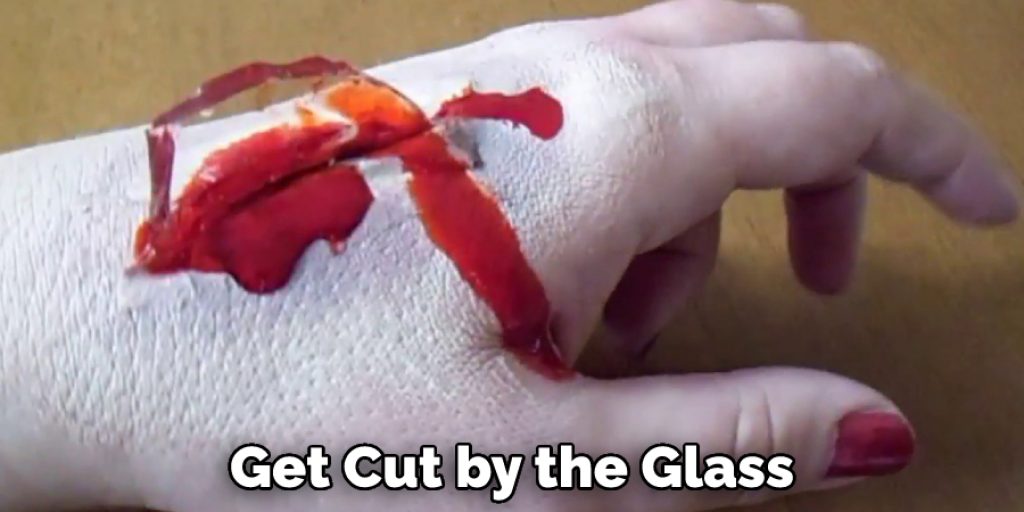 Get Cut by the Glass