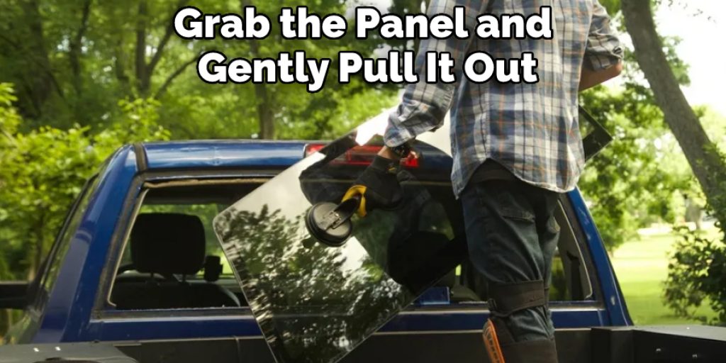 Grab the Panel and Gently Pull It Out