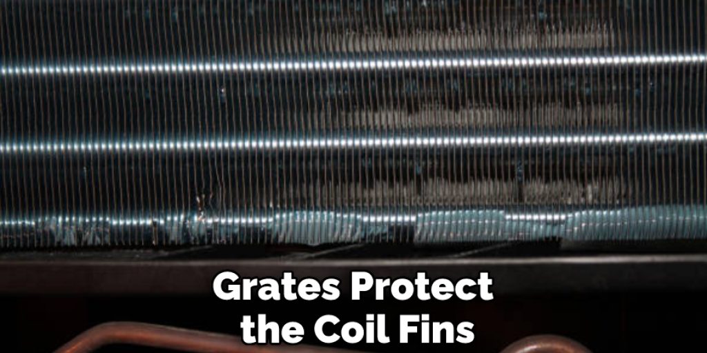 Grates Protect the Coil Fins
