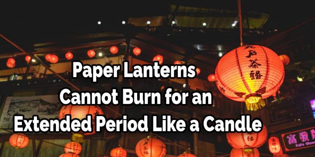 Paper Lanterns Cannot Burn for an Extended Period Like a Candle