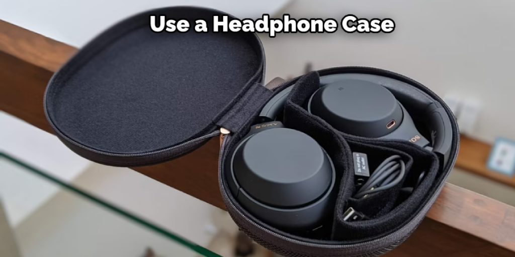 Use a Headphone Case