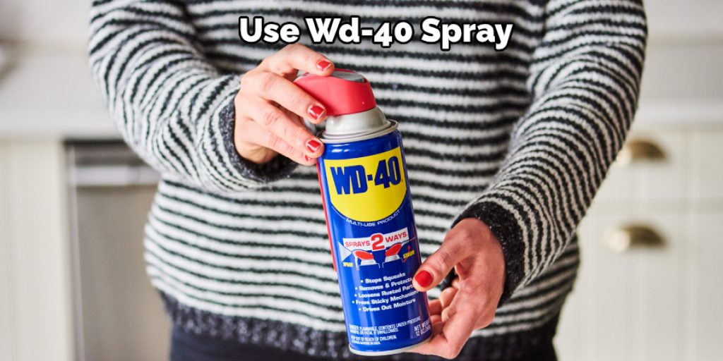 Use Wd-40 Spray