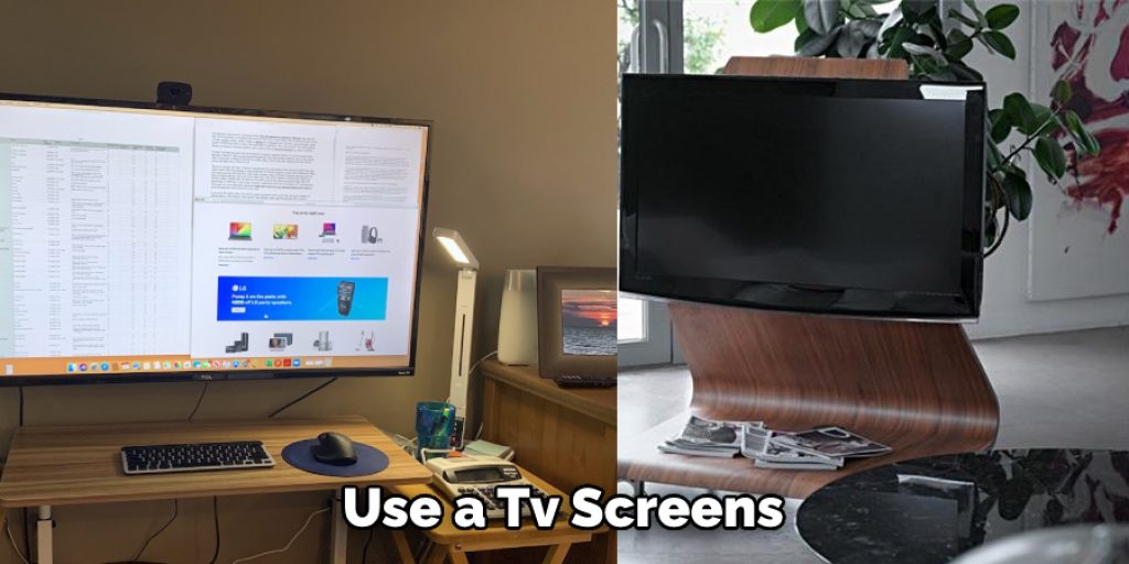  Use a Tv Screens