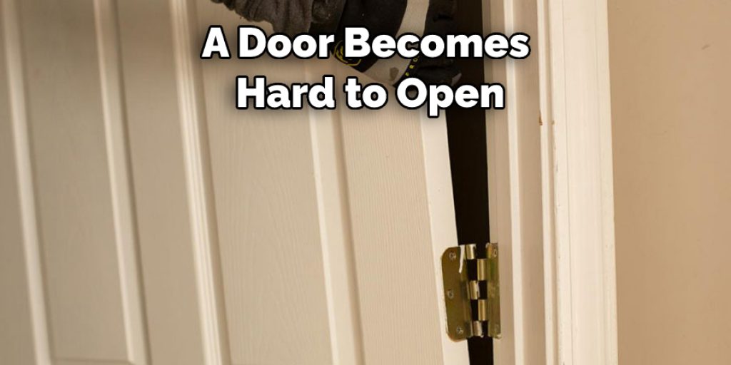 A Door Becomes  Hard to Open