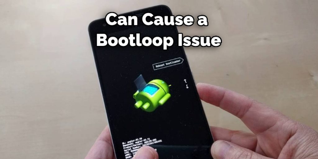 Can Cause a Bootloop Issue