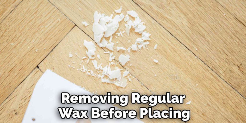 Removing Regular Wax Before Placing